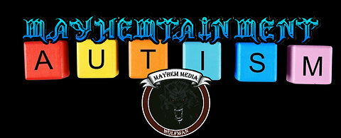 Mayhemtainment: Autism Special