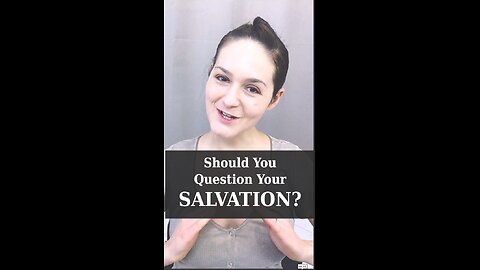 Should You Question Your Salvation? | Apologetics Video Shorts