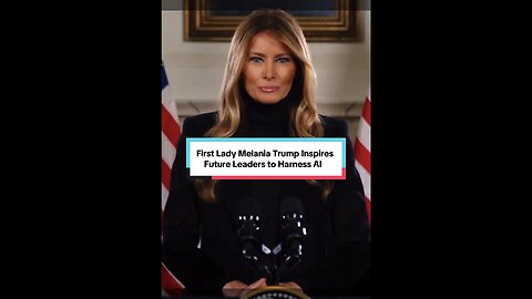 First Lady Melania Trump Inspires Future Leaders to Harness AI