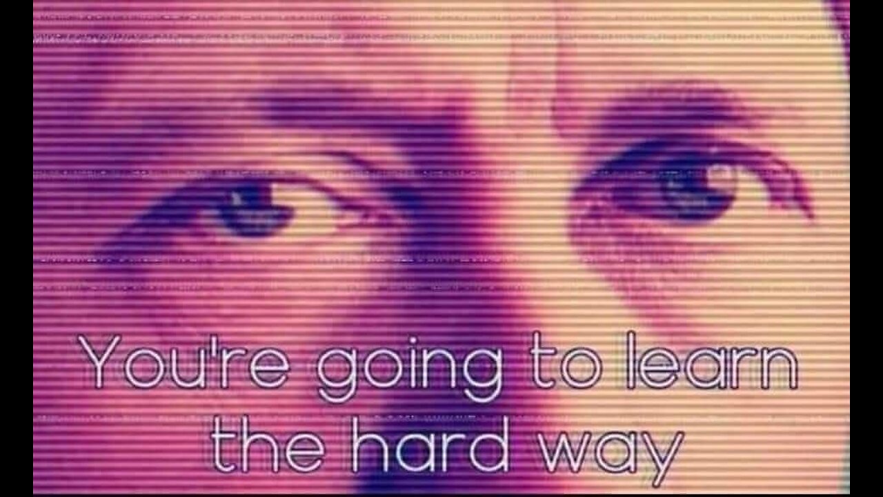 You're Going To Learn The Hard Way 卐