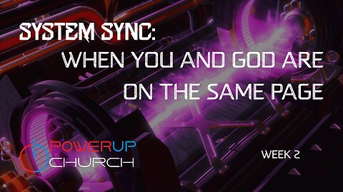System Sync: When You and God Are on the Same Page | Core Charge Series | Power Up Church