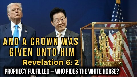 And a Crown Was Given Unto Him | Revelation 6:2 FULFILLED