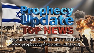 Prophecy Update Top News Headlines - (12/23/25)