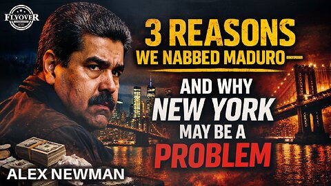 3 Reasons We Nabbed Maduro — And Why New York May be a Problem - Alex Newman