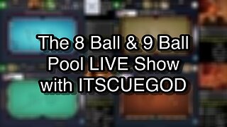 The 8 Ball & 9 Ball Pool LIVE Show with ITSCUEGOD