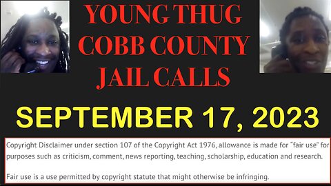 ALL OF YOUNG THUGS COBB COUNTY JAIL CALLS UNCENSORED EPISODE 33 : SEPTEMBER 17, 2023