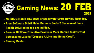 Gaming News | RTX 5070 Ti Reviews | Fromsoftware | Pacific Drive | Mark Darrah | Deals | 20 FEB 2025