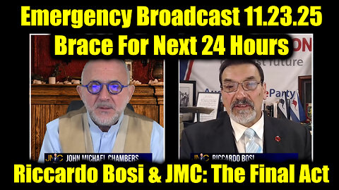 Riccardo Bosi & JMC Emergency Broadcast 11.23.25 - The Final Act & Brace For Next 24 Hours