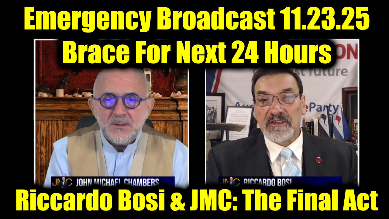 Riccardo Bosi & JMC Emergency Broadcast 11.23.25 - The Final Act & Brace For Next 24 Hours