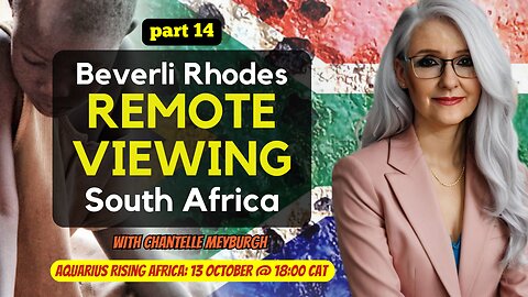 Part 14 | Beverli Rhodes Remote Viewing South Africa