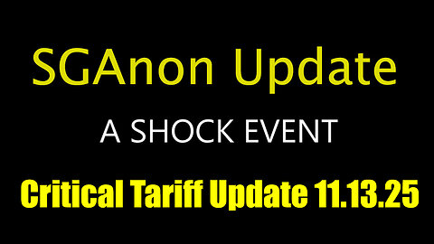 SG Anon Critical Tariff Update 11.13.25 - Big things must be brewing!