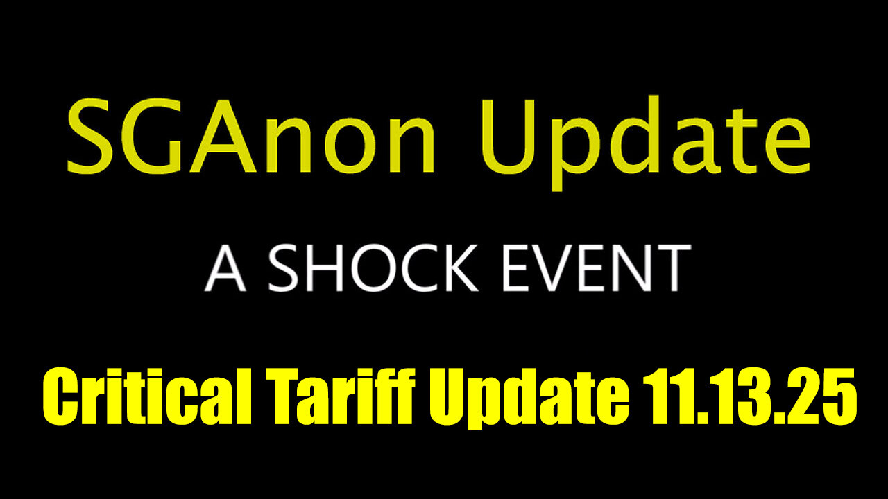 SG Anon Critical Tariff Update 11.13.25 - Big things must be brewing!