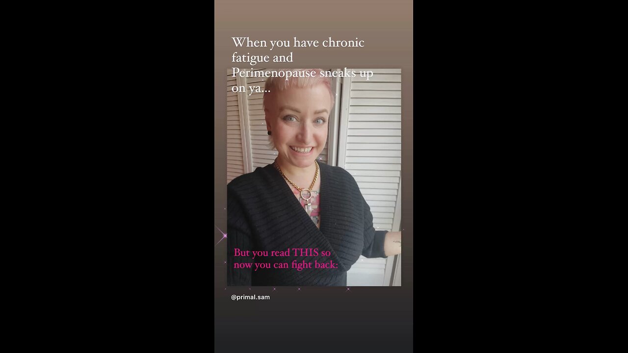 When you have chronic fatigue then Perimenopause sneaks up on ya…