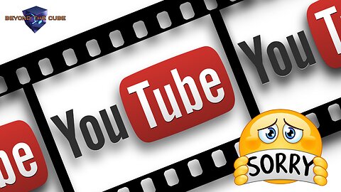 Beyond the Cube: YouTube Says, My Bad