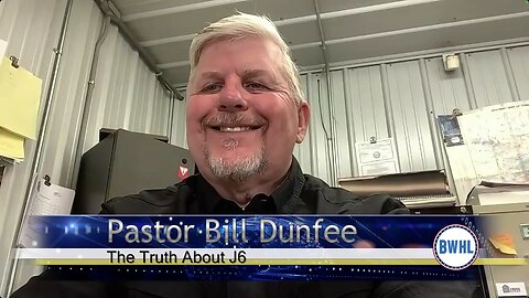 The Truth About J6 - Pastor Bill Dunfee