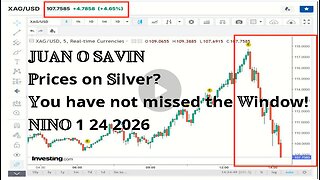 JUAN O SAVIN - Prices on Silver? You have not missed the Window! - NINO 1 24 2026