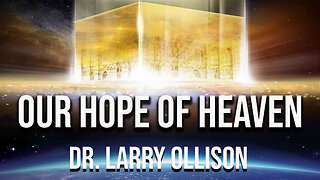 Our Hope of Heaven - Dr. Larry Ollison - September 28, 2025