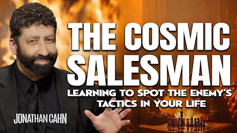 The Cosmic Salesman – Learning To Spot The Enemy’s Tactics In Your Life! | Jonathan Cahn Sermon