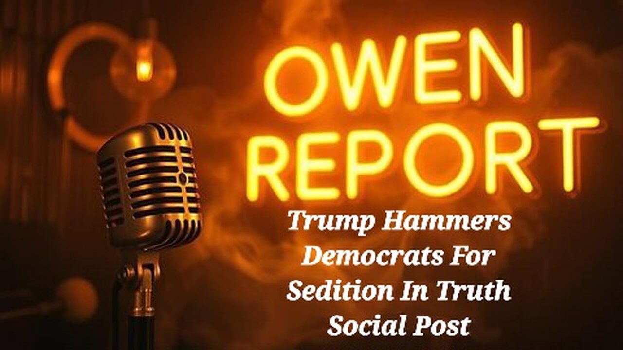 Owen Report - 11-20-2025 - Trump Hammers Democrats For Sedition In Truth Social Post