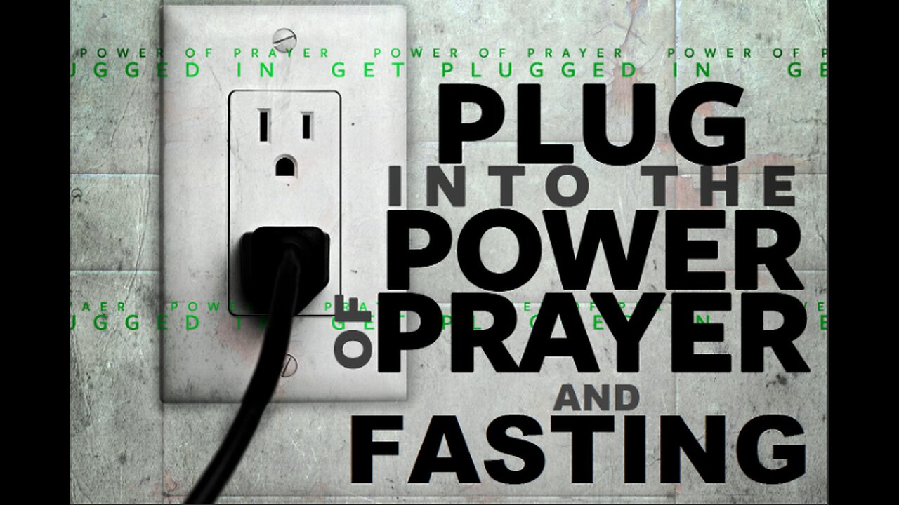 The Power of Fasting and Prayer