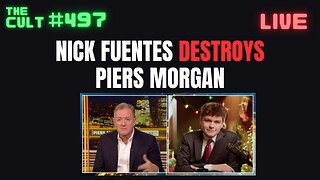 The Cult #497: Nick Fuentes Hilariously DESTROYS Piers Morgan