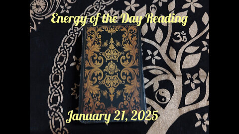 Energy of the Day Reading: January 21, 2025