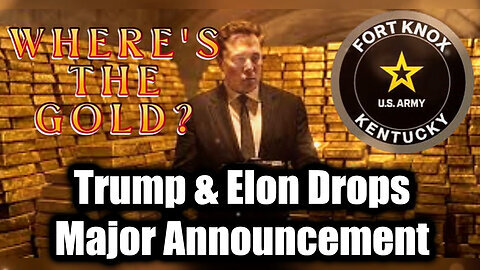 Trump & Elon Drops Major Announcement- 'WHERE'S THE GOLD.'