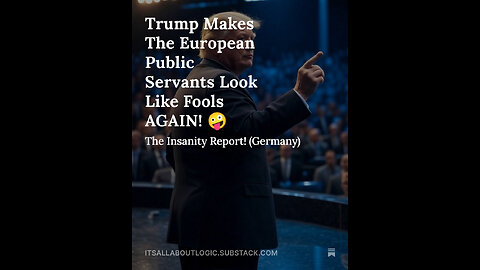 Trump Makes The European Public Servants Look Like Fools AGAIN! 🤪