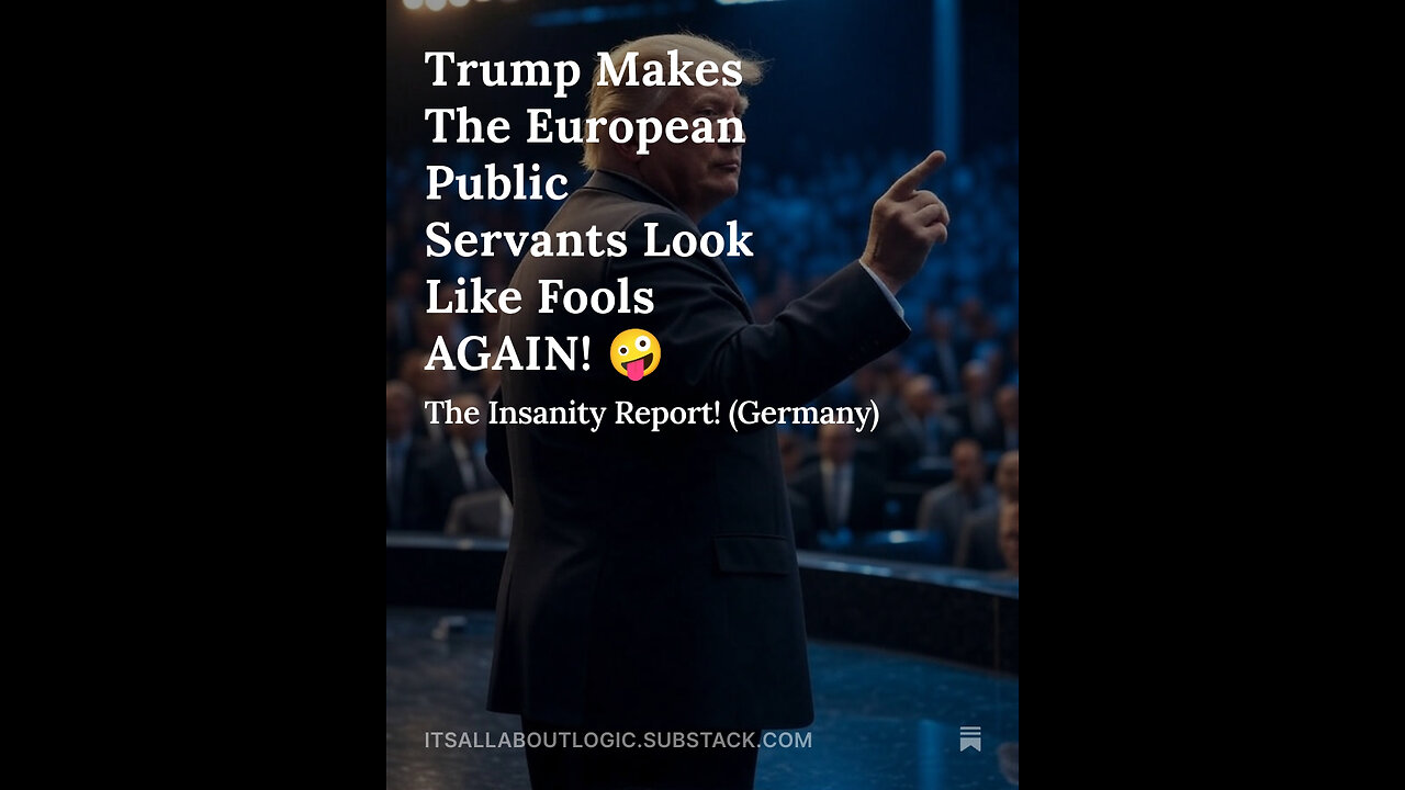 Trump Makes The European Public Servants Look Like Fools AGAIN! 🤪