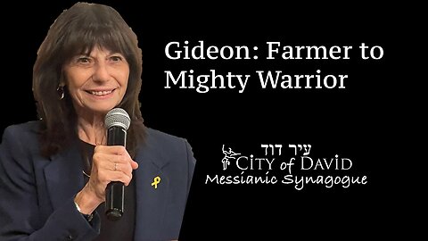 Gideon: Farmer to Mighty Warrior