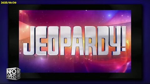 ALEX JONES: JEO-PARDY 2025/10/30