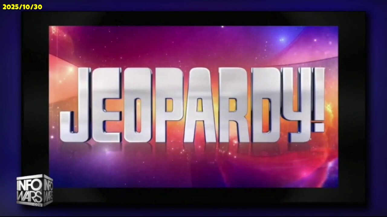 ALEX JONES: JEO-PARDY 2025/10/30