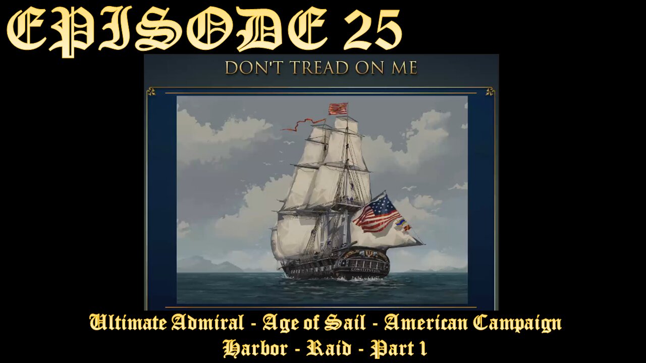 Ultimate Admiral - Age of Sail - American Campaign - EPISODE 25 - Harbor - Raid - Part 1