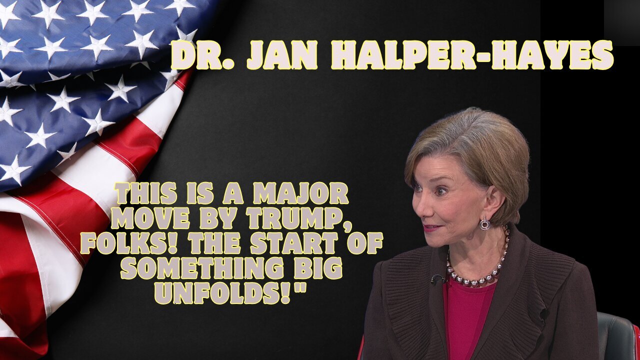 Dr. Jan Halper-Hayes: This Is A Major Move By Trump, Folks! The Start Of Something Big Unfolds!!