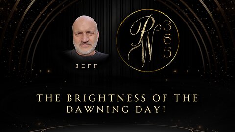 The Brightness of the Dawning Day!