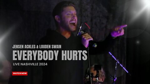 Jensen Ackles & Louden Swain - Everybody Hurts (Live Nashville 2024)