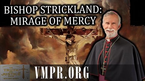14 Oct 25, The Truth & Justice Show: Bishop Strickland: Mirage of Mercy