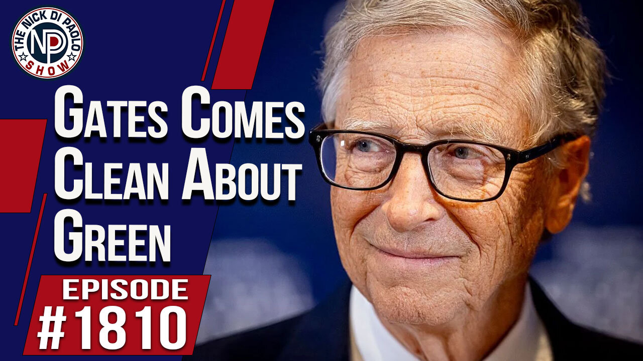 Gates Comes Clean About Green | The Nick Di Paolo Show #1810