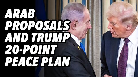 Arab proposals and Trump's 20-Point peace plan