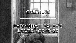 Creating Lady Chatterley’s Lover- 05-10-25