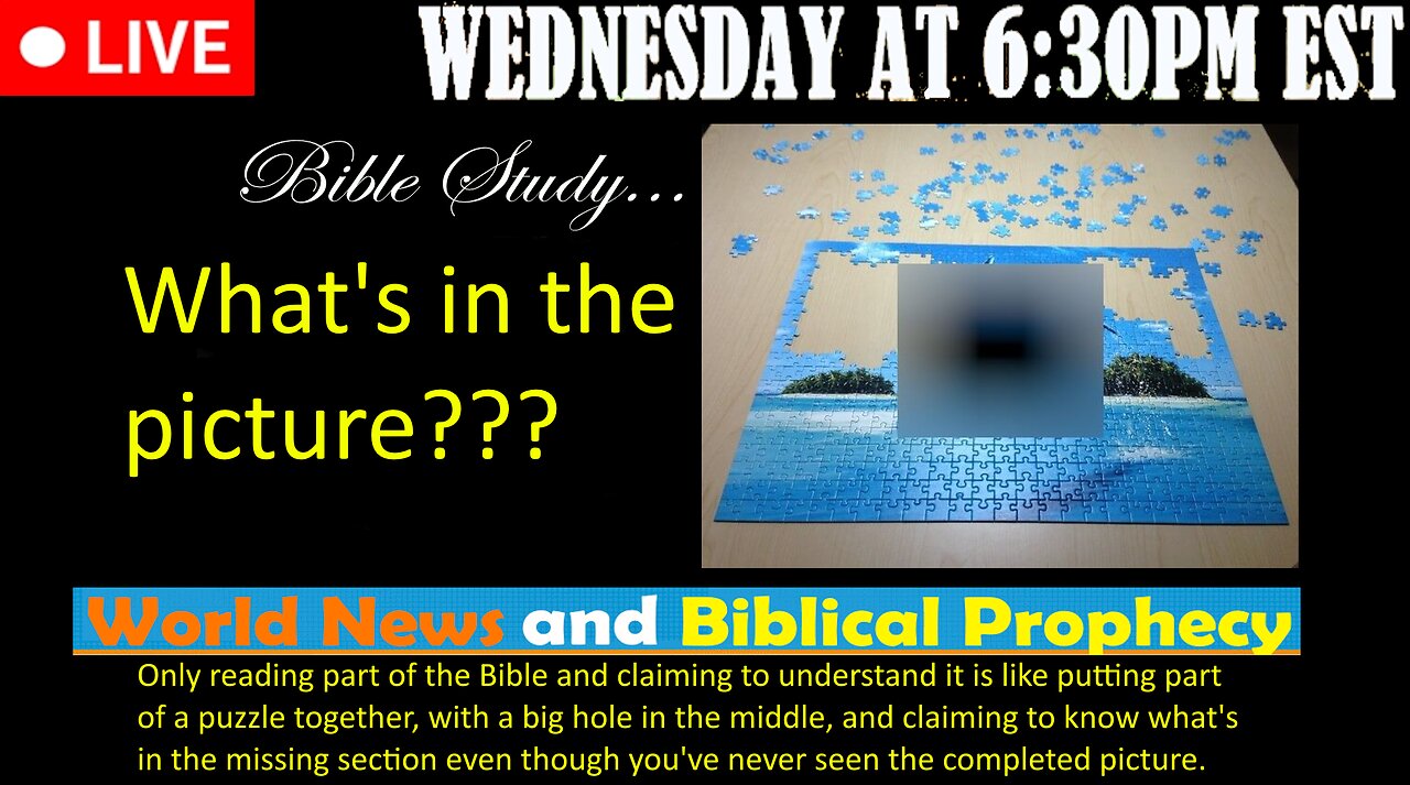 LIVE WEDNESDAY AT 6:30PM EST - Current News and Biblical Prophecy - Do you know the Bible?