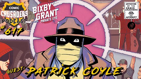 Comic Crusaders Podcast #617 - Patrick Coyle