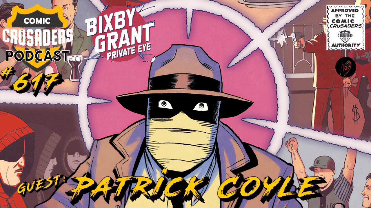 Comic Crusaders Podcast #617 - Patrick Coyle