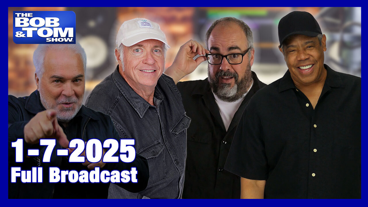 The BOB & TOM Show, January 7, 2025