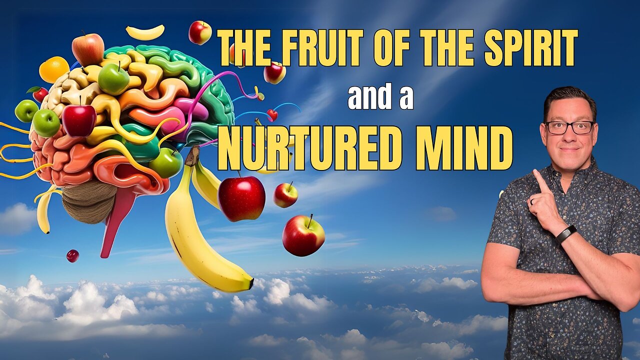 The Fruit of the Spirit and a Nurtured Mind