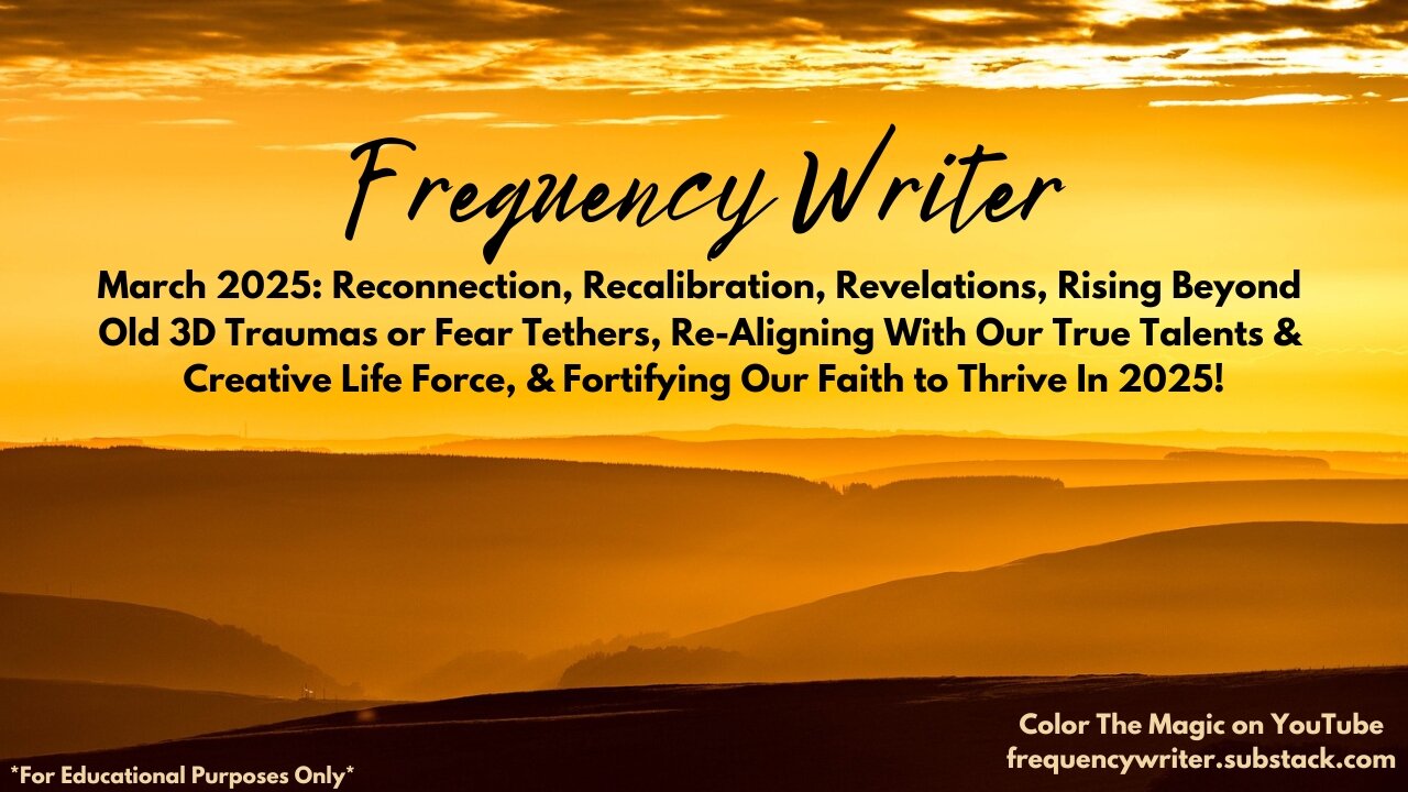 March 2025: Recalibration, Revelations, Rising Beyond 3D Traumas & Fear, & Fortifying Our Faith!