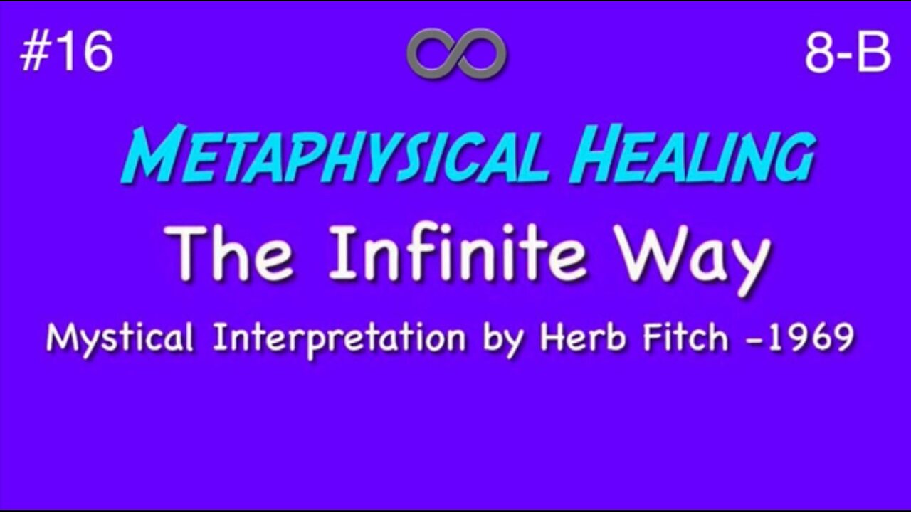 #16 The Infinite Way: Metaphysical Healing, part 2 - Herb Fitch