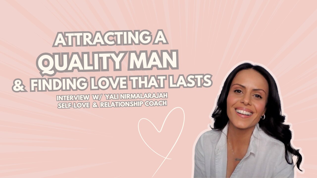 Dating & Relationships w/ Yali Nirmalarajah, Self-Love & Relationship Coach