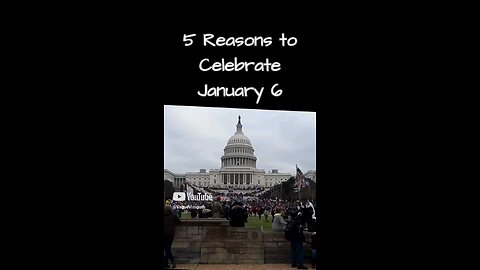 Celebrating January 6th - 5 Reasons to Celebrate the "Insurrection"