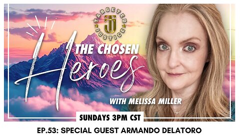 The Chosen Heroes - Ep.53: Special Guest Armando Delatoro, Target Source LLC